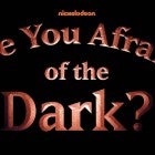'Are You Afraid of the Dark?'