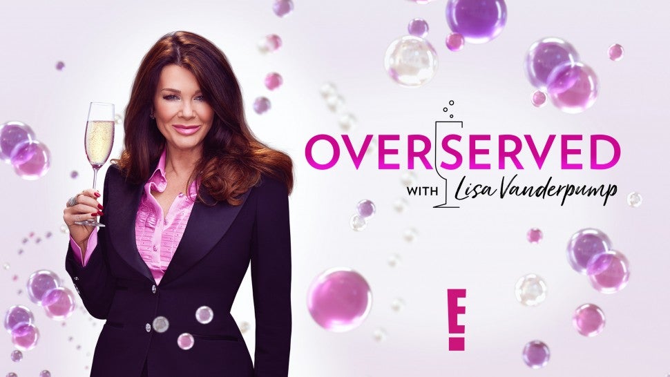 Overserved With Lisa Vanderpump premieres March 18 on E! 